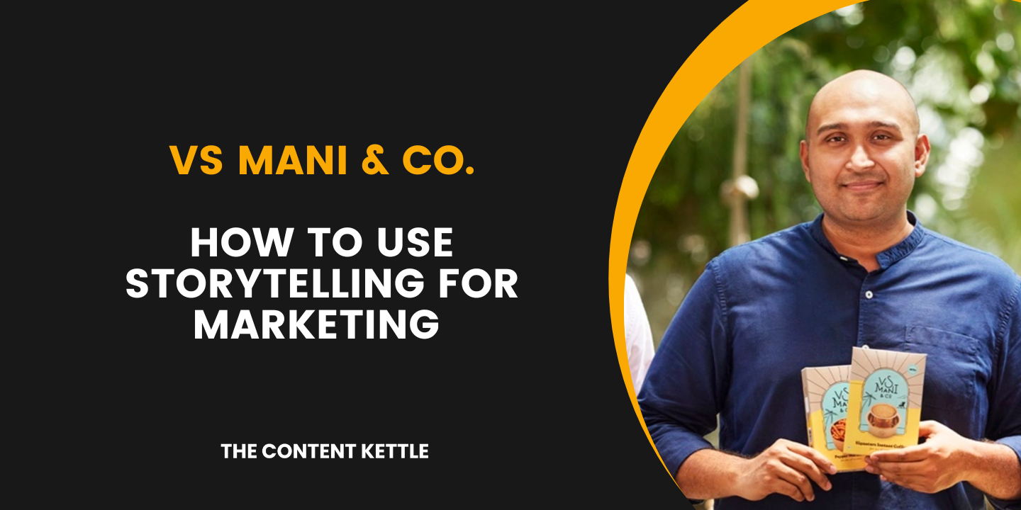 storytelling for ecommerce marketing - Content Kettle with VS Mani & Co.