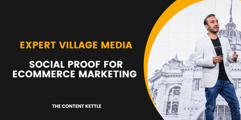 importance of social proof - expert village media - ecommerce marketing on Content Kettle