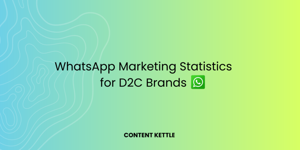 whatsapp marketing statistics for d2c businesses